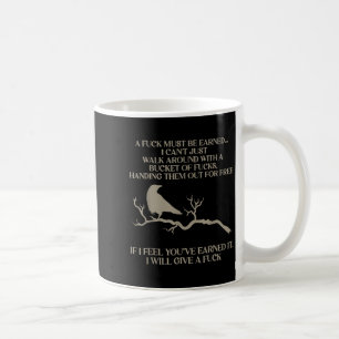 Raven A For Must Be Earned I Can't Just Walk Aroun Coffee Mug