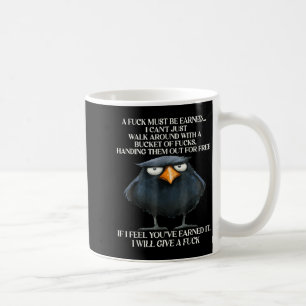 Raven A For Must Be Earned I Can't Just Walk Aroun Coffee Mug