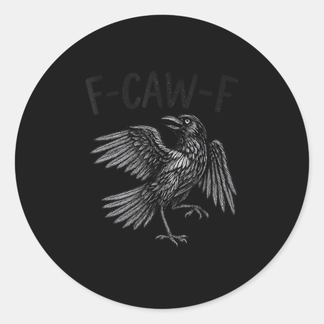 Raven F-Caw-F Funny Raven Quote Classic Round Sticker (Front)