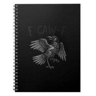 Raven F-Caw-F Funny Raven Quote Notebook