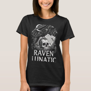 Raven lunatic classic literature funny quote T-Shirt