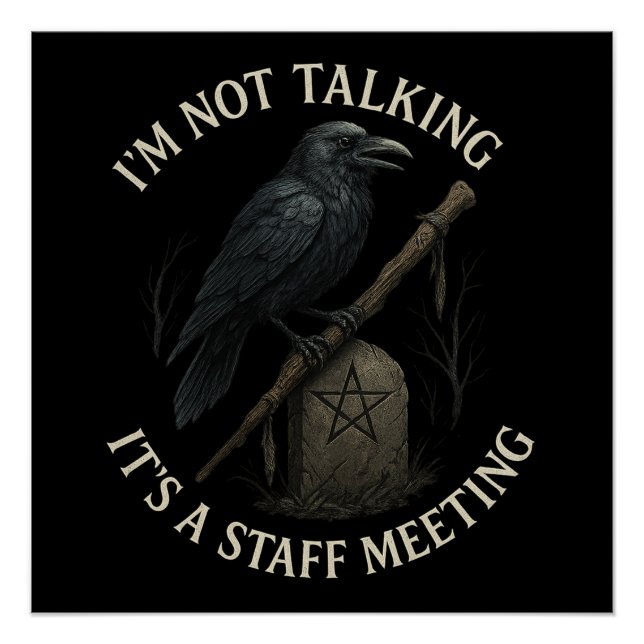 Raven Staff Meeting Not Talking Glossy Poster (Front)