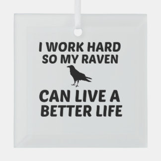 RAVEN WORK BETTER LIFE GLASS ORNAMENT