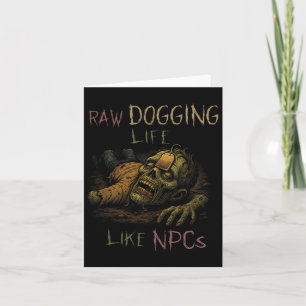 Raw Dogging Life - Funny Teag Zombie Npc Gamer Hal Card