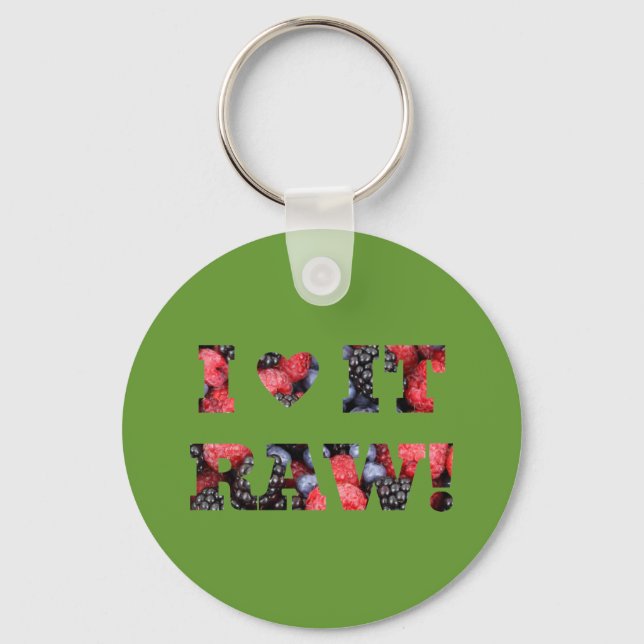Raw foods " I LOVE IT RAW!" Keychain (Front)