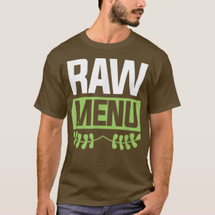 Raw Menu Cool Plant Based Diet Vegetarians T-Shirt