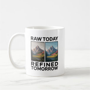 RAW Today Refined Tomorrow Coffee Mug