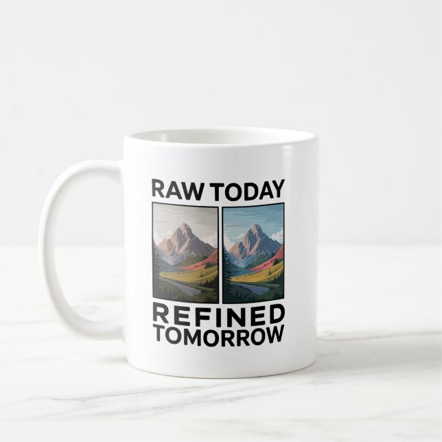 RAW Today Refined Tomorrow Coffee Mug (Left)