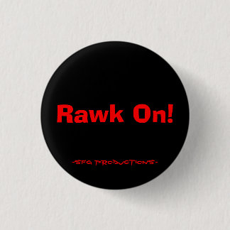 Rawk On!, -SFG Productions- 1 Inch Round Button