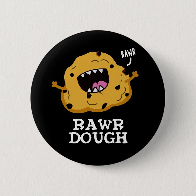 Rawr Dough Funny Food Pun Dark BG 2 Inch Round Button (Front)