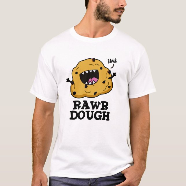 Rawr Dough Funny Food Pun  T-Shirt (Front)