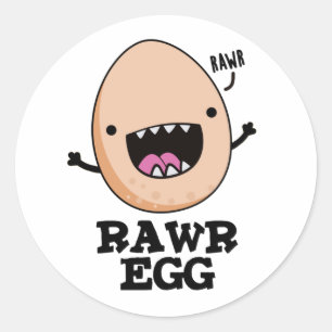 Rawr Egg Funny Roaring Raw Egg Pun Classic Round Sticker