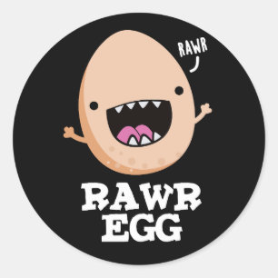 Rawr Egg Funny Roaring Raw Egg Pun Dark BG Classic Round Sticker