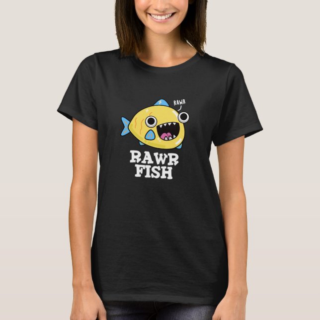 Rawr Fish Funny Animal Pun Dark BG T-Shirt (Front)
