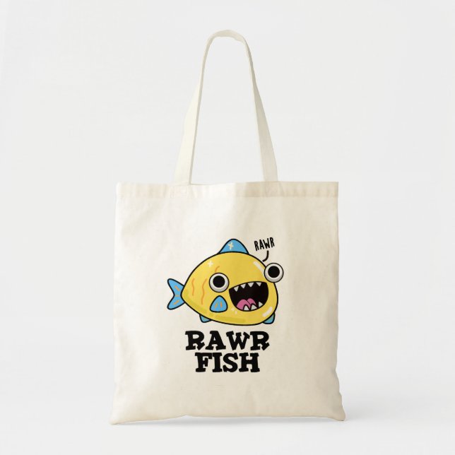 Rawr Fish Funny Animal Pun  Tote Bag (Front)