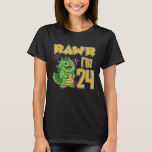 Rawr I m 24 T-Shirt