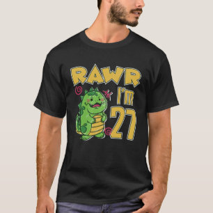 Rawr I m 27 T-Shirt