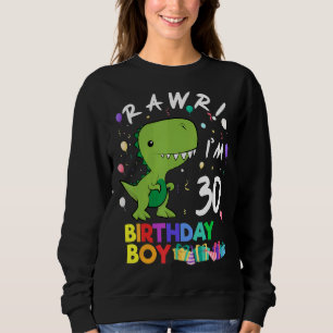 Rawr I'm 30 Cute Dinosaur Birthday Sweatshirt