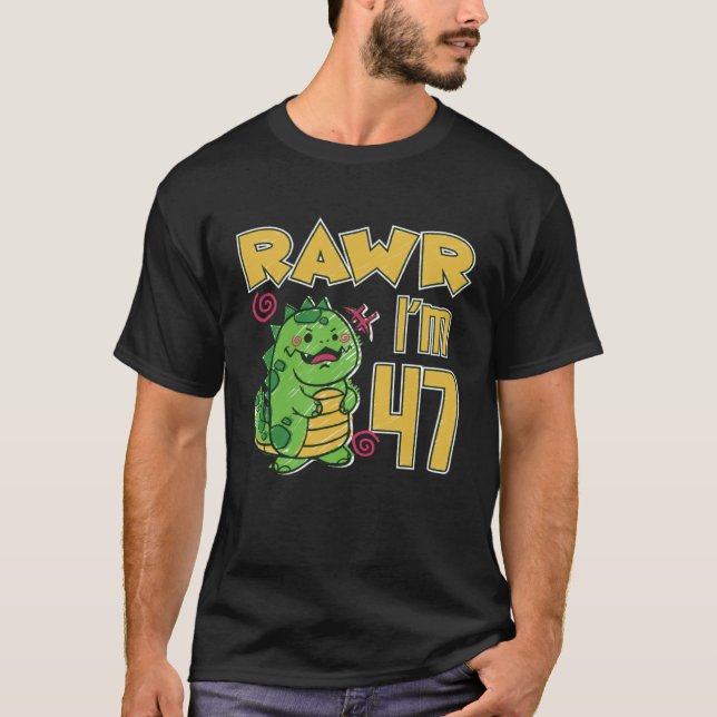 Rawr I'm 47 T-Shirt (Front)