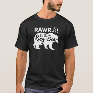 Rawr Im The Ring Bear Rehearsal Dinner Bridesmaid  T-Shirt