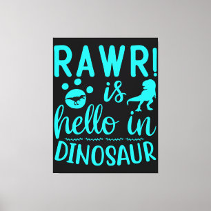 Rawr! Is Hello In Dinosaur Canvas Print