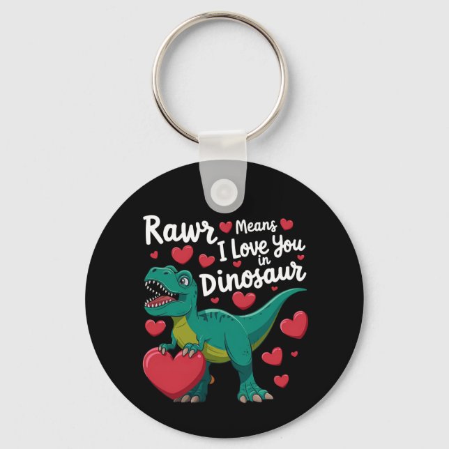 Rawr Means I Love You In Dinosaur T Rex Valentines Keychain (Front)