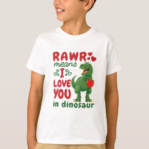Rawr Means I Love You in Dinosaur T-Shirt