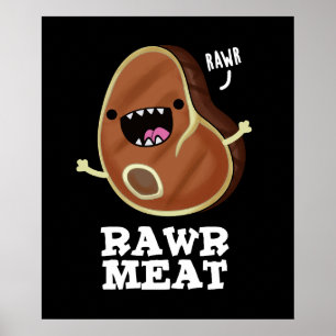 Rawr Meat Funny Raw Meat Pun Dark BG Poster