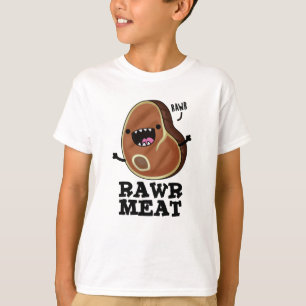 Rawr Meat Funny Raw Meat Pun  T-Shirt