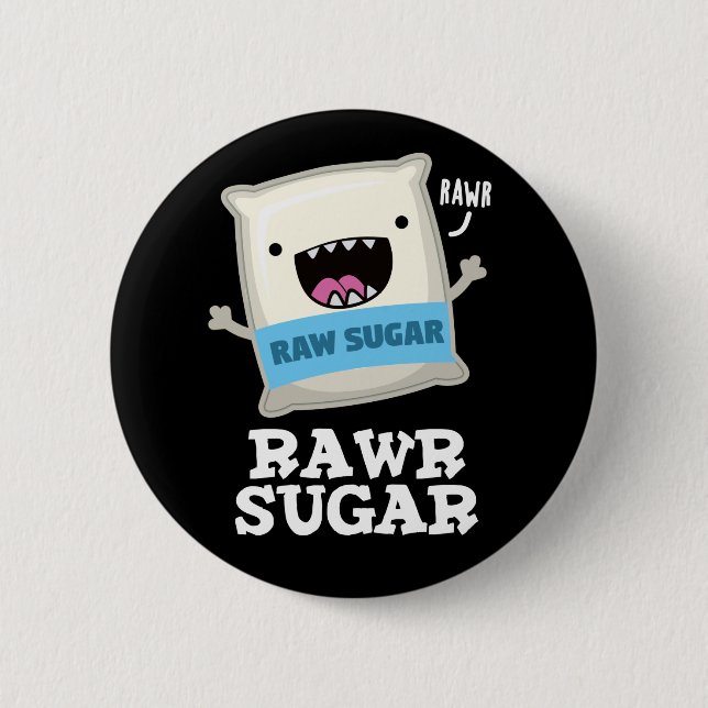 Rawr Sugar Funny Food Pun Dark BG 2 Inch Round Button (Front)