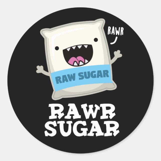 Rawr Sugar Funny Food Pun Dark BG Classic Round Sticker (Front)