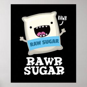 Rawr Sugar Funny Food Pun Dark BG Poster