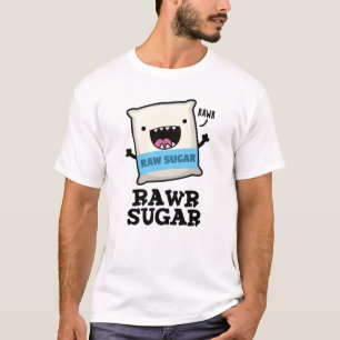 Rawr Sugar Funny Food Pun  T-Shirt
