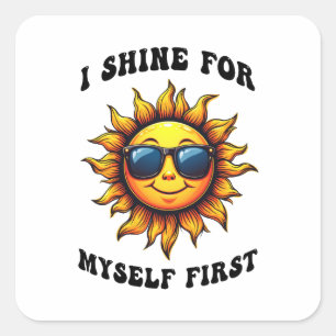 Ray Of Sarcastic Sunshine - I Shine For Myself  Square Sticker
