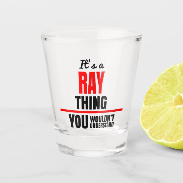 Ray thing you wouldn't understand name shot glass (Front)