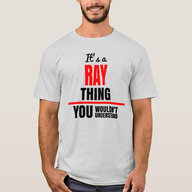 Ray thing you wouldn't understand name T-Shirt (Front)