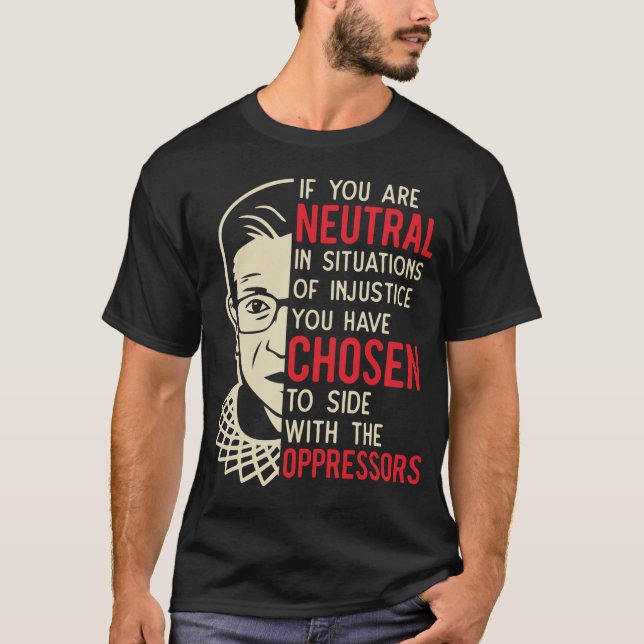 RBG/Demond Tutu mashup - If You Are Neutral ... T-Shirt (Front)