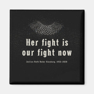 RBG :: Her fight is our fight now. Magnet