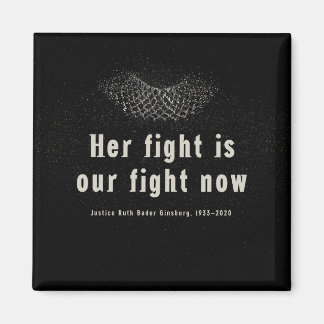 RBG :: Her fight is our fight now. Magnet