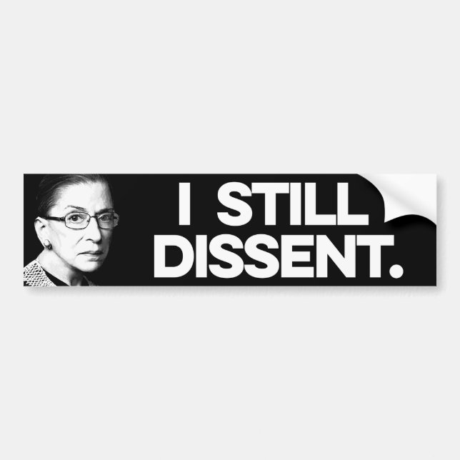 RBG: I still dissent Bumper Sticker (Front)