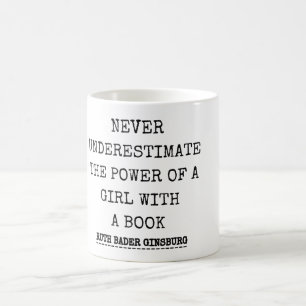 RBG, Never Underestimate The Power Of A Girl With Coffee Mug