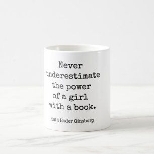 RBG, Never Underestimate The Power Of A Girl With Coffee Mug