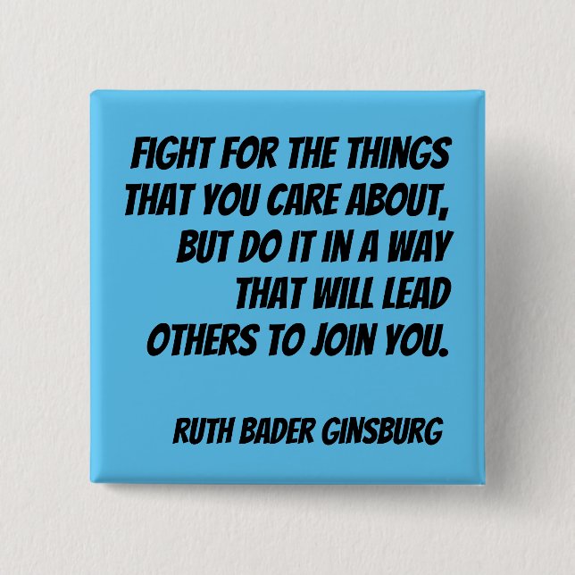 RBG Quote - Fight for the things you care about... 2 Inch Square Button (Front)