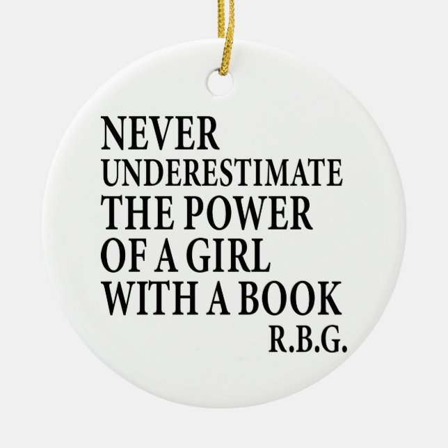 RBG Quote, Never Underestimate The Power of a Girl Ceramic Ornament (Front)