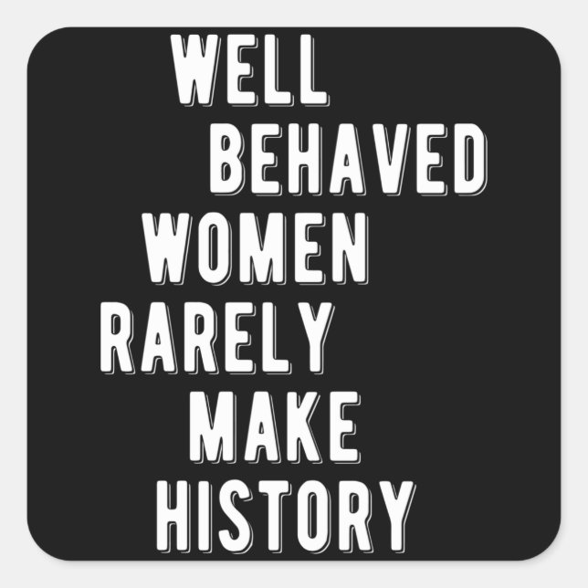 RBG Quote, Well Behaved Women Rarely Make History Square Sticker (Front)