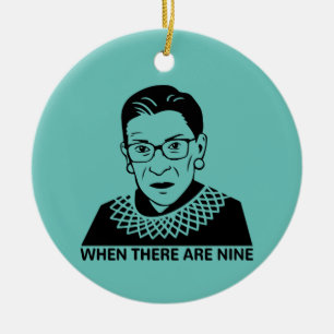 RBG Quote When There Are Nine Ceramic Ornament