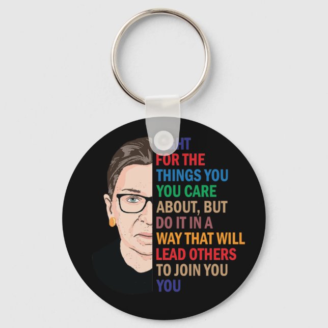 Rbg Quotes, Fight for the things you care about Keychain (Front)