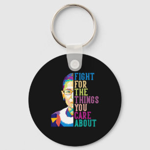 Rbg Ruth Bader Ginsburg Fight For The Things You C Keychain