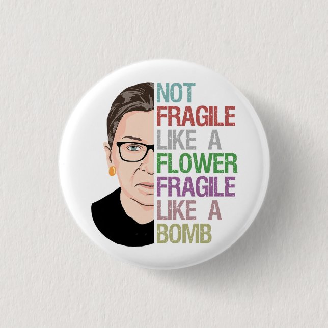 RBG Ruth Bader Ginsburg Fragile Like a Flower 1 Inch Round Button (Front)