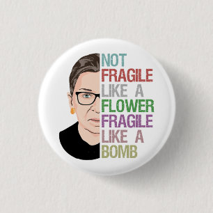 RBG Ruth Bader Ginsburg Fragile Like a Flower 1 Inch Round Button